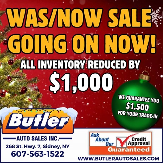 🎄🚗 WAS/NOW SALE GOING ON NOW AT BUTLER AUTO SALES! The holiday savings have officially arrived! 🎉 ALL inventory is reduced by $1,000! 🎁 PLUS—we guarantee you $1,500 for your trade-in! There has never been a better time to upgrade your ride. Huge selection, great prices, and guaranteed trade value! Stop in today at: 📍 268 St. Hwy. 7, Sidney, NY 📞 607-563-1522 🌐 www.butlerautosales.com ✨Hurry in—these deals won't last long! | Butler Auto Sales, Inc.