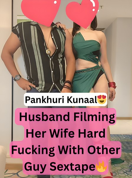 Pankhuri Kunaal Cuckold Video Husband Films Wife Fucking Other Guy In Hotel