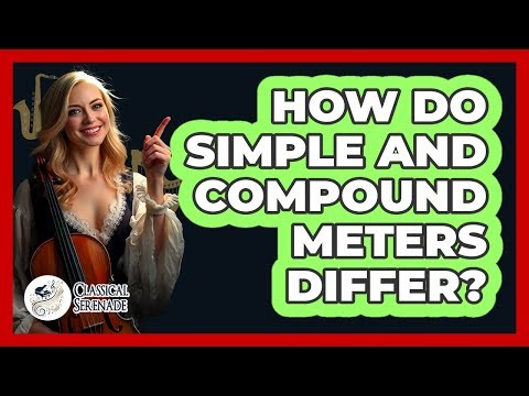 How Do Simple And Compound Meters Differ?