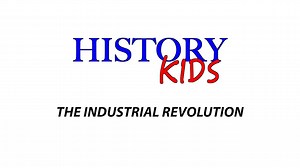 History Kids: The Industrial Revolution - History Kids - Grades 4 - 9 - Wonderscape Education
