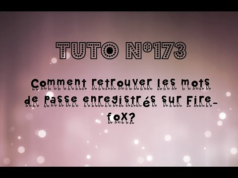 [Tuto n°173] - Comment retrouver les mots de passe enregistrés sur Firefox? | Les Conseils d'Isa