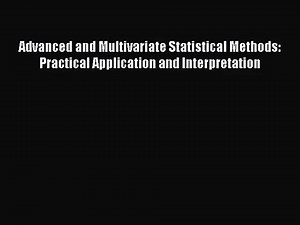 PDF Download Advanced and Multivariate Statistical Methods: Practical Application and Interpretation