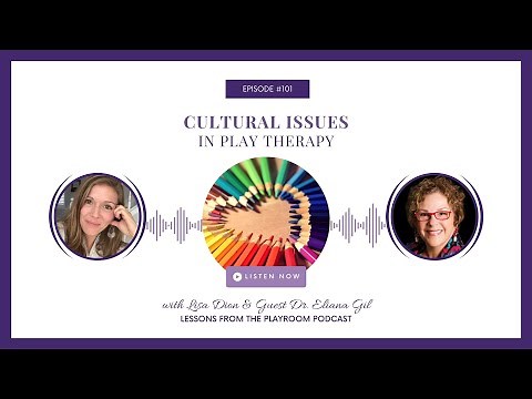 Culturally Competent Play Therapy with Dr. Eliana Gil