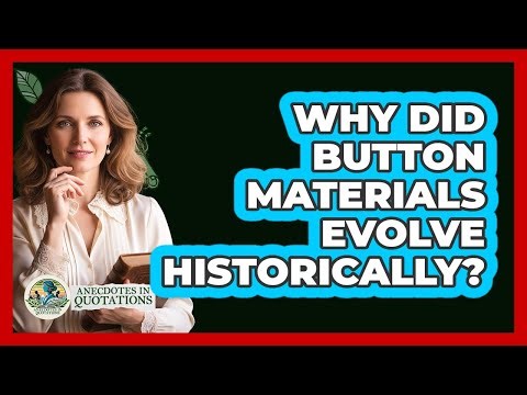 Why Did Button Materials Evolve Historically?