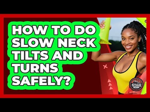 How To Do Slow Neck Tilts And Turns Safely?