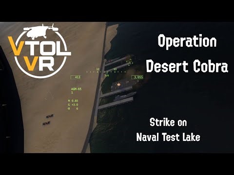 VTOL VR Definitive Campaign Guide - Operation Desert Cobra - Strike on Naval Test Lake