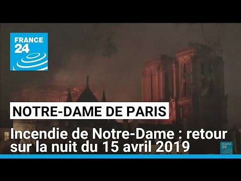 Notre-Dame fire: a look back at the night of April 15, 2019 • FRANCE 24