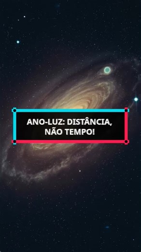 Ano‑Luz — Distância, Não Tempo