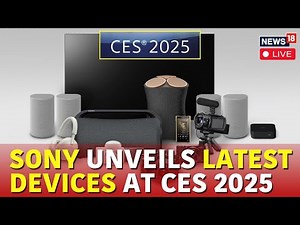 CES 2025 Live | Sony Unveils Its Latest Devices In Vegas | Sony Latest Devices Launch In 2025 | N18G