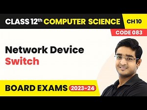 Network Device - Switch | Class 12 Computer Science Chapter 10 | CBSE 2025-26