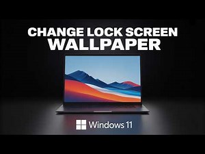 How to Change Your Lock Screen Background in Windows 11