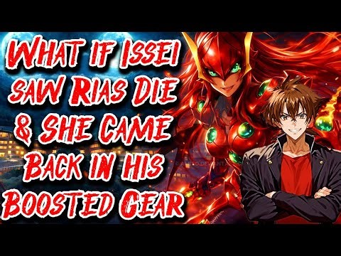 What if Issei saw Rias Die & She Came Back in his Boosted Gear Movie