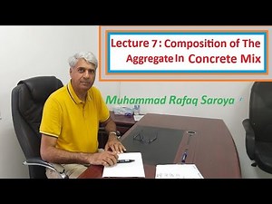 Lecture 7: Composition of the Aggregate in Concrete Mix