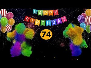 74th Birthday - Happy Birthday To You Song 74 Years Happy Birthday Video.