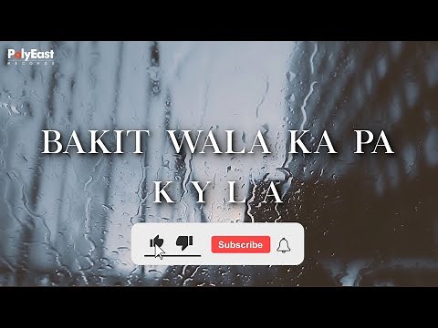 Kyla - BAKIT WALA KA PA (Official Lyric Video)