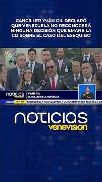 Yván Gil declared that Venezuela will not recognize any decision issued by the ICJ regarding the ...
