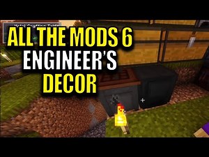 Minecraft All The Mods 6 Modpack Ep 11 - Engineer's Decor