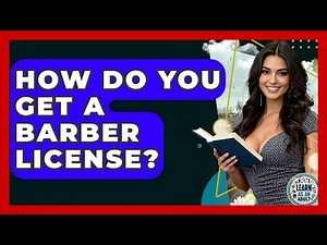 How Do You Get A Barber License? - Learn As An Adult