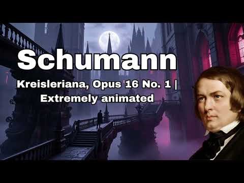 Schumann - Kreisleriana, Opus 16 No. 1 | Extremely animated