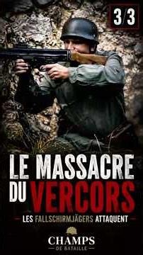 Le massacre du Vercors (3/3) - Les Fallschirmjägers attaquent