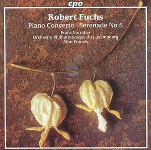 Robert Fuchs - Franz Vorraber, Orchestre Philharmonique Du Luxembourg, Alun Francis - Piano Concerto / Serenade No. 5