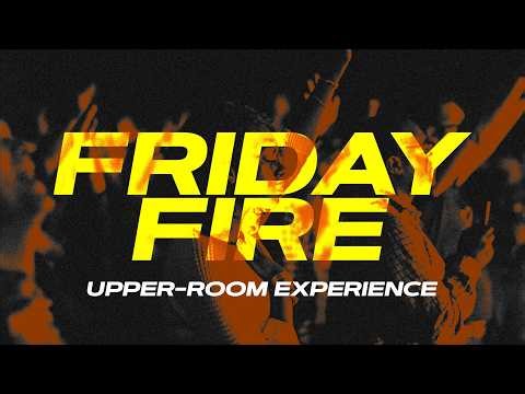 Friday Fire 'Upper Room Experience' || Pete Kariuki || 24th Apr 2026 |