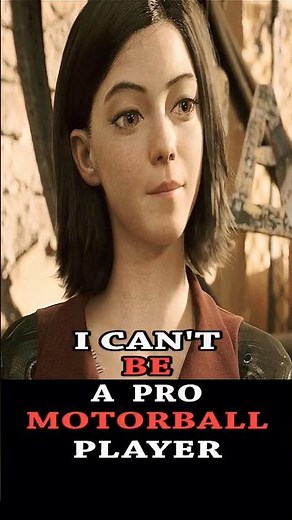 Alita: Battle Angel "I can't be a Pro Motorball Player." 🤖🏁