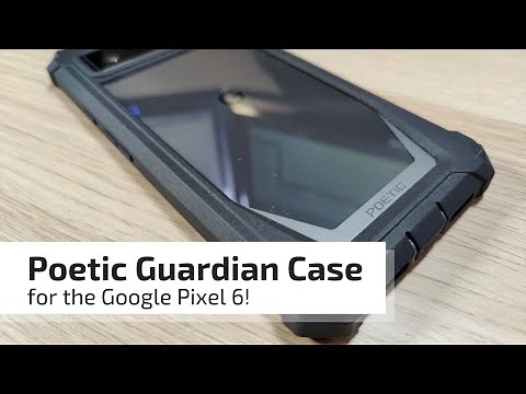 Poetic Guardian Case for the Google Pixel 6 (Case Review)!