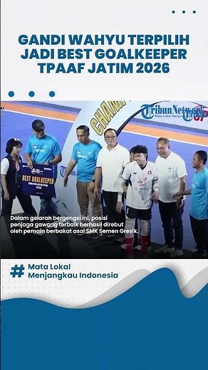 Gandi Wahyu from SMK Semen Gresik Officially Named Best Goalkeeper of TPAAF East Java Series #1 2026