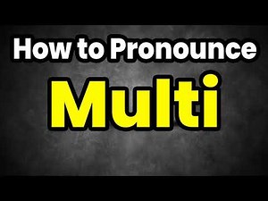 How To Pronounce Multi? (CORRECTLY) Meaning & Pronunciation