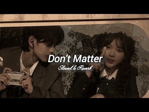 Akon - Don't Matter {Slowed & Reverb}