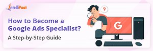 How to become a Google Ads Specialist