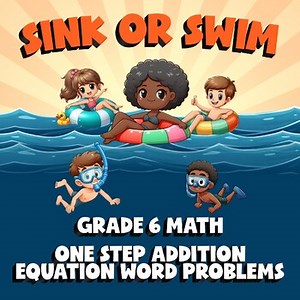 One Step Addition Equation Word Problems SINK OR SWIM Math Game No Prep Grade 6