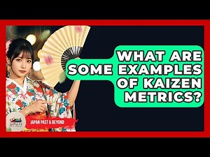 What Are Some Examples Of Kaizen Metrics? - Japan Past and Present