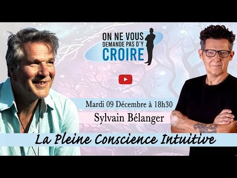 SYLVAIN BELANGER : La Pleine Conscience Intuitive