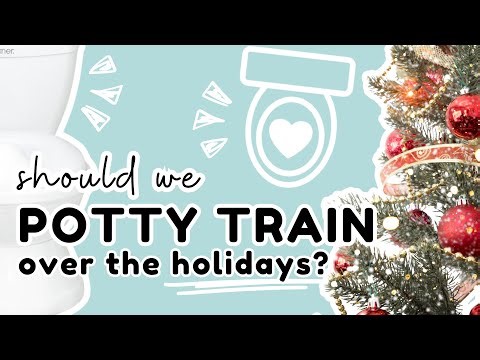 Should You Potty Train Over the Holidays? An Expert's Tips for Success