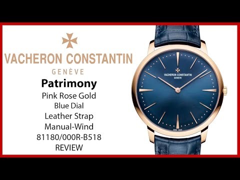 ▶ Vacheron Constantin Patrimony Manual-Winding Pink Rose Gold Blue Dial 81180/000R-B518 - REVIEW