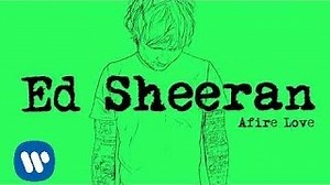 Ed Sheeran - Afire Love