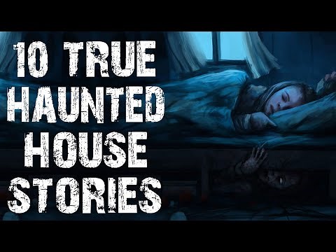 10 TRUE Disturbing Haunted House Scary Stories | Horror Stories To Fall Asleep To
