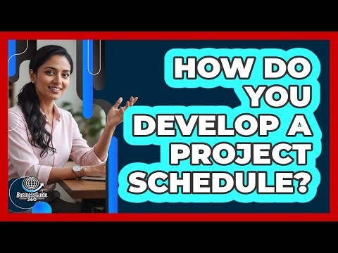 How Do You Develop A Project Schedule?