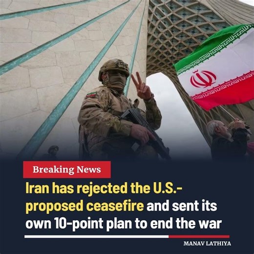 Iran Rejects U.S. Ceasefire, Proposes Its Own 10-Point Peace Plan