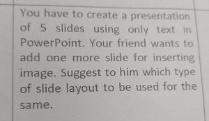 You have to create a presentation of 5 slides using only text i... | Filo