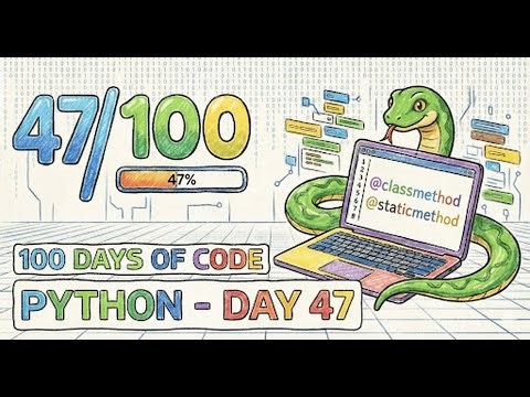 100 Days of Python – Day 47: Class Methods, Static Methods & Class Variables