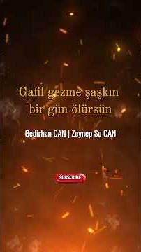 Gafil gezme şaşkın bir gün ölürsün