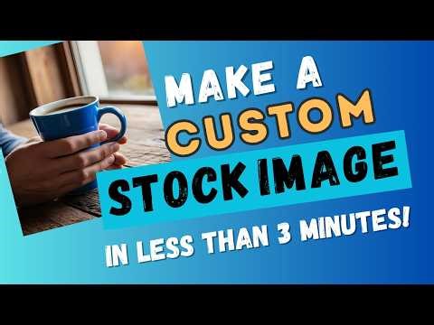 Make A Custom Stock Image in Less than 3 Minutes