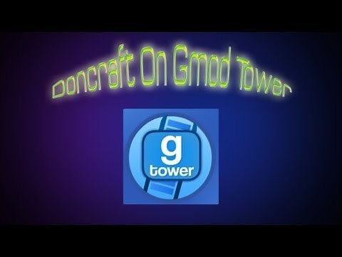 How To Get Gmod Tower Tutorial [Garry's Mod]