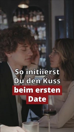 Zum Kuss beim ersten Date?! So geht´s!
