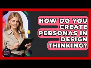 How Do You Create Personas In Design Thinking? - Graphic Design Nerd