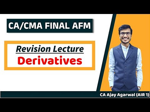DERIVATIVES Revision | CA/CMA Final AFM/SFM | Complete ICAI Coverage | Ajay Agarwal AIR 1