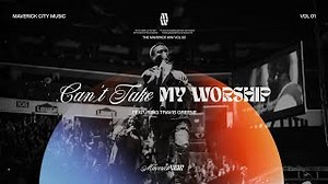 Can't Take My Worship - Maverick City Music | Travis Greene (Official Music Video) Chords - ChordU